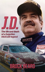 J.D.(McDuffie) The Life and Death of a Forgotten NASCAR legend paperback book by Brock Beard