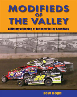 Modifieds of the Valley; A History of Racing at Lebanon Valley Speedway by Lew Boyd