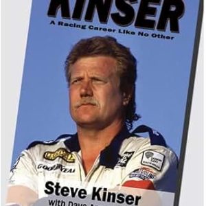 KINSER A Racing Career Like No Other by Dave Argabright